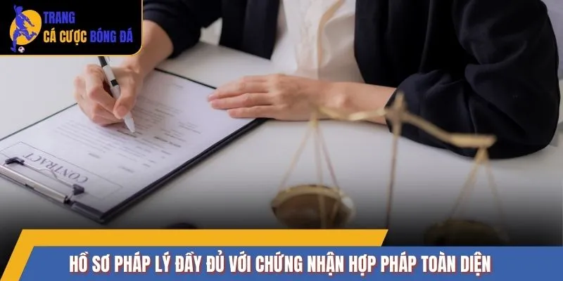 Hồ sơ pháp lý đầy đủ với chứng nhận hợp pháp toàn diện