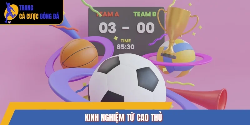 Kinh nghiệm từ cao thủ 